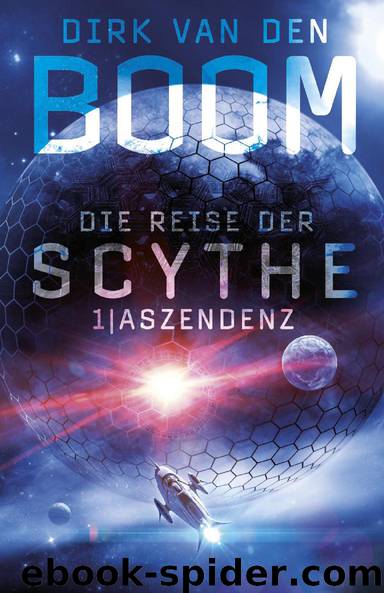 Die Reise der Scythe 1 - Aszendenz by Dirk van den Boom