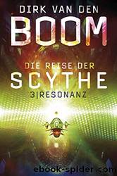 Die Reise der Scythe 3: Resonanz by Dirk van den Boom