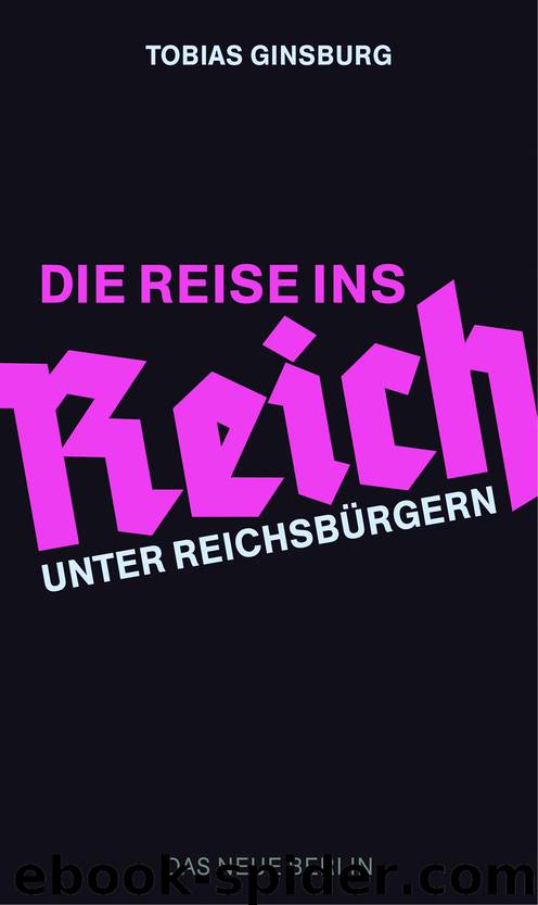 Die Reise ins Reich - Unter Reichsbürgern by Tobias Ginsburg