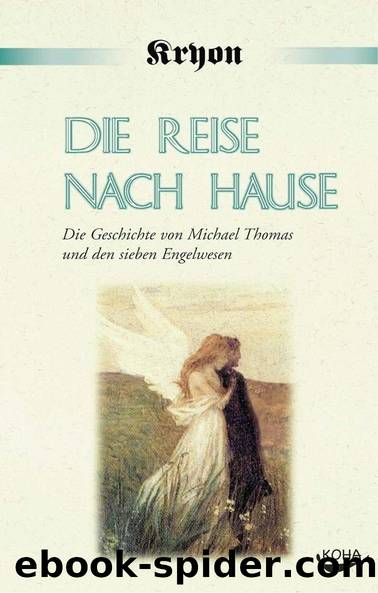 Die Reise nach Hause: Die Geschichte von Michael Thomas und den sieben Engelwesen (German Edition) by Lee Carroll