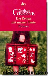 Die Reisen mit meiner Tante by Graham Greene