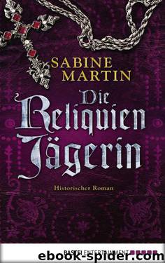 Die Reliquienjägerin: Historischer Roman (German Edition) by Martin Sabine