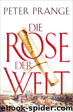 Die Rose der Welt. Roman by Peter Prange