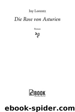 Die Rose von Asturien by Iny Lorentz