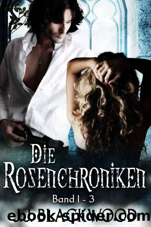 Die Rosenchroniken - Eine Vampirsaga: Band 1-3 (German Edition) by J.J. Blackwood