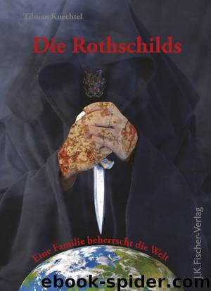 Die Rothschilds. Eine Familie beherrscht die Welt. by Knechtel Tilman