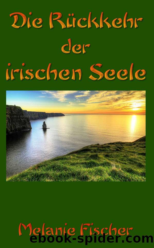 Die Rueckkehr der irischen Seele (German Edition) by Melanie Fischer