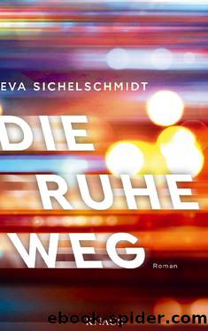 Die Ruhe weg by Sichelschmidt Eva