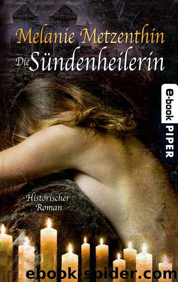 Die Sündenheilerin Bd. 1 - Die Sündenheilerin by Melanie Metzenthin