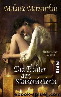 Die Sündenheilerin Bd. 3 - Die Tochter der Sündenheilerin by Melanie Metzenthin