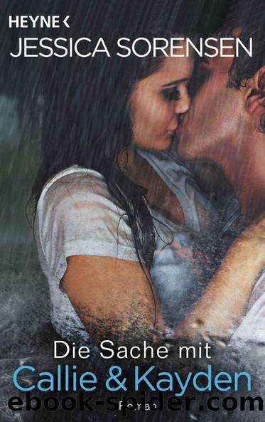 Die Sache mit Callie und Kayden: Callie und Kayden 1 - Roman (German Edition) by Sorensen Jessica