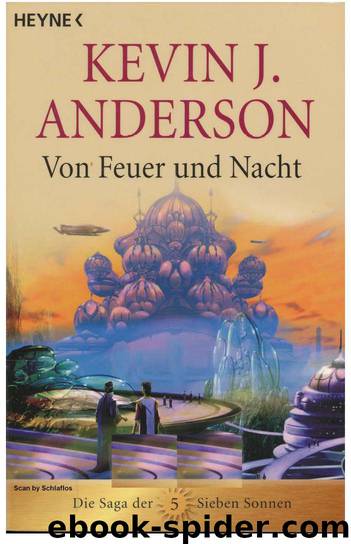 Die Saga der sieben Sonnen 5 - Von Feuer und Nacht by Kevin J. Anderson