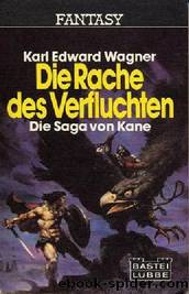 Die Saga von Kane 6 - Die Rache des Verfluchten by Karl Edward Wagner