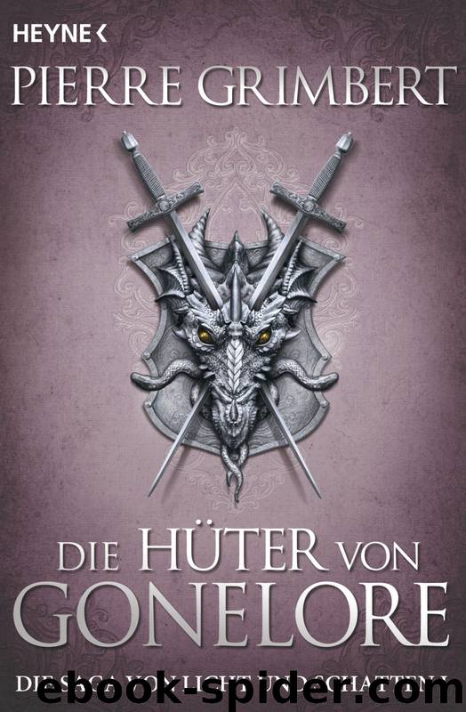 Die Saga von Licht und Schatten 01 - Die Hueter von Gonelore by Grimbert Pierre