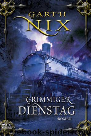 Die Schlüssel zum Königreich 02 - Grimmiger Dienstag by Garth Nix