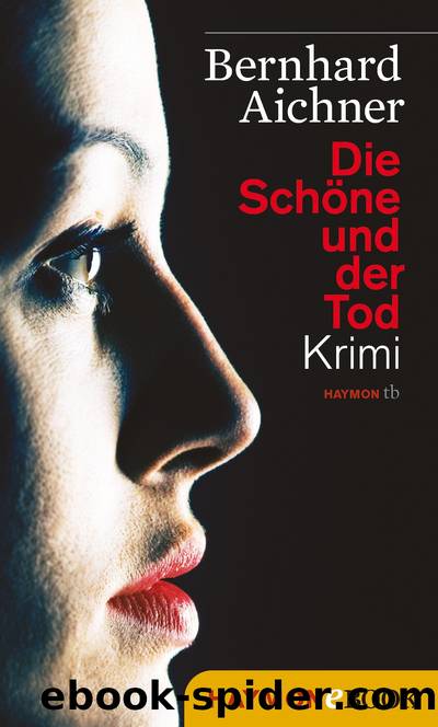 Die Schoene und der Tod - Krimi by Bernhard Aichner