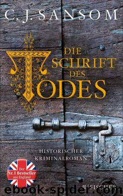 Die Schrift des Todes. Historischer Kriminalroman by Christopher Sansom