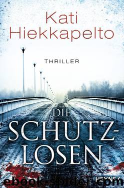 Die Schutzlosen by Hiekkapelto Kati