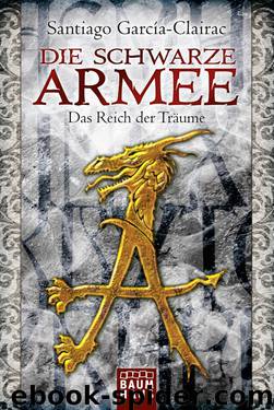 Die Schwarze Armee 01 - Das Reich der Träume by García-Clairac Santiago