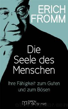 Die Seele des Menschen. Ihre Fähigkeit zum Guten und zum Bösen by Erich Fromm