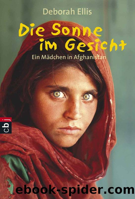 Die Sonne im Gesicht: Ein Mädchen in Afghanistan (German Edition) by Deborah Ellis