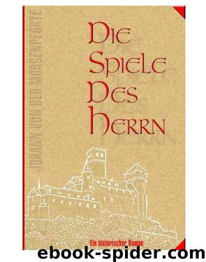 Die Spiele des Herrn (Johann Von Der Morgenpforte) by Peter Huelsmann