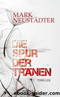 Die Spur der Tränen by Mark Neustädter