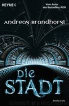 Die Stadt - Roman by Andreas Brandhorst