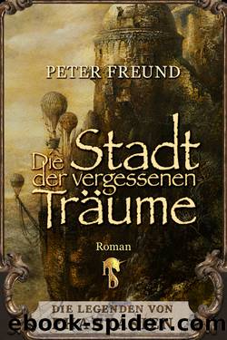 Die Stadt der vergessenen Träume by Peter Freund