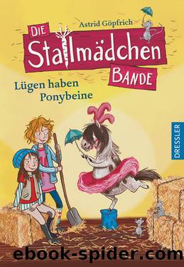 Die Stallmädchenbande | Lügen haben Ponybeine by Astrid Göpfrich