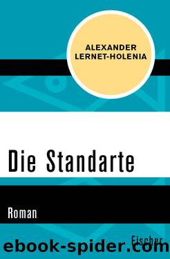 Die Standarte. Roman by Alexander Lernet-Holenia