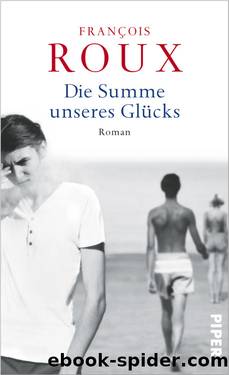 Die Summe unseres Glücks by Roux François