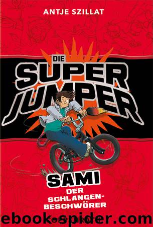 Die Super Jumper - 02 - Sami der Schlangenbeschwörer by Antje Szillat