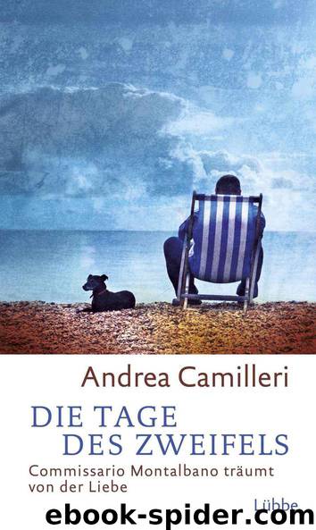 Die Tage des Zweifels: Commissario Montalbano träumt von der Liebe (German Edition) by Camilleri Andrea