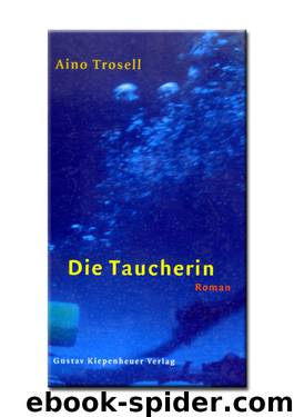 Die Taucherin: Roman by Trosell Aino