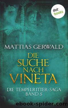 Die Tempelritter-Saga 05 - Die Suche nach Vineta. by Mattias Gerwald