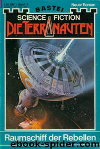 Die Terranauten - 002 - Raumschiff der Rebellen by Art Norman