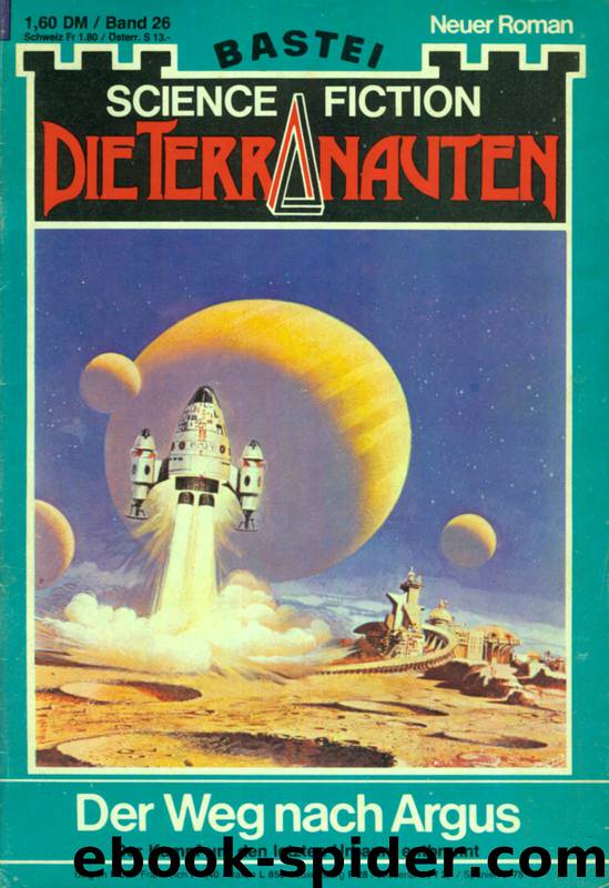 Die Terranauten 026 - Der Weg nach Argus by Quint Robert