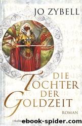 Die Tochter Der Goldzeit by Jo Zybell