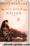 Die Tochter der Wälder by Juliet Marillier