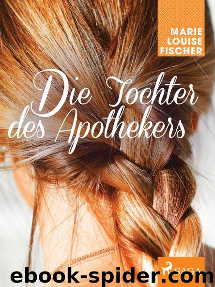 Die Tochter des Apothekers by Marie Louise Fischer