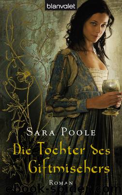 Die Tochter des Giftmischers - Poole, S: Tochter des Giftmischers - Poison by Sara Poole