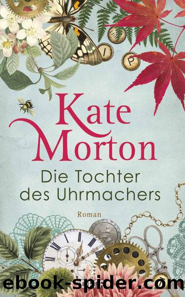 Die Tochter des Uhrmachers: Roman (German Edition) by Kate Morton