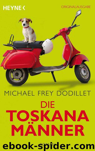 Die Toskanamänner: Roman (German Edition) by Dodillet Michael Frey