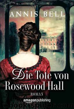 Die Tote von Rosewood Hall (Lady Jane, Buch 1) by Annis Bell