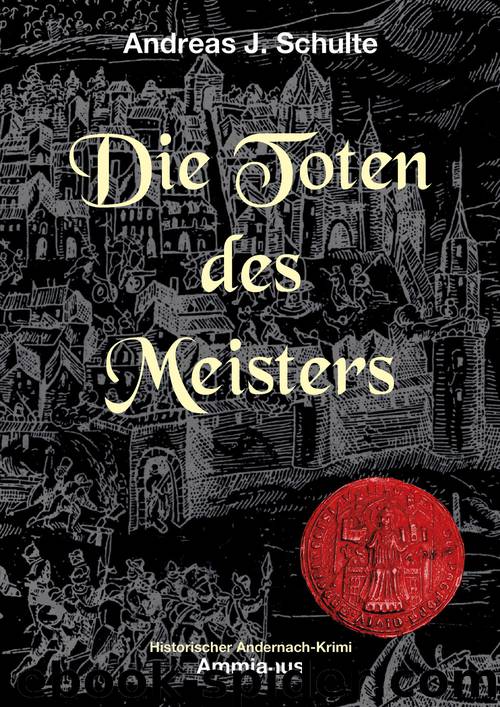 Die Toten des Meisters - Konrads erster Fall by Andreas J. Schulte