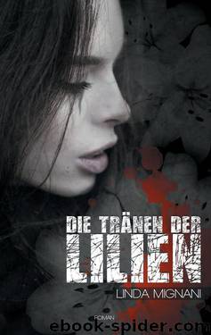 Die Tränen der Lilien (German Edition) by Linda Mignani