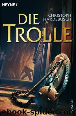 Die Trolle by Christoph Hardebusch