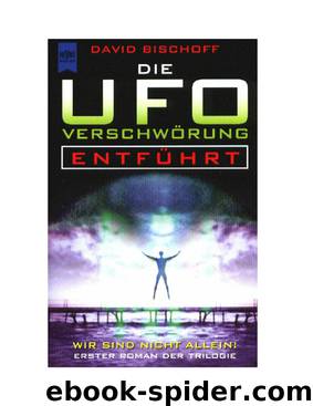 Die UFO-Verschwörung. Entführt.: Erster Roman Der Trilogie by Bischoff David