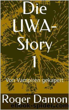 Die UWA-Story 1: Von Vampiren gekapert (German Edition) by Roger Damon